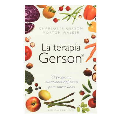 LA TERAPIA GERSON: EL PROGRAMA NUTRICIONAL DEFINITIVO PARA SALVAR VIDAS - CHARLOTEE GERSON - masquedietasonline.com 